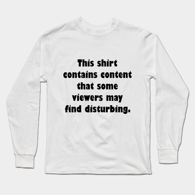 This shirt contains  content that some viewers may find distrubing Long Sleeve T-Shirt by RosegoldDreams